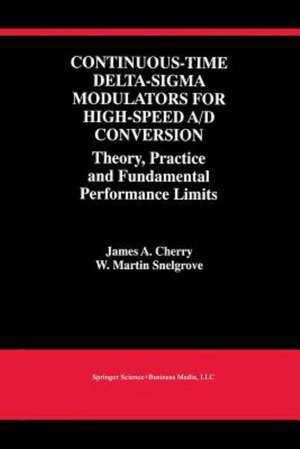 Continuous-Time Delta-Sigma Modulators for High-Speed A/D Conversion: Theory, Practice and Fundamental Performance Limits de James A. Cherry