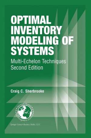 Optimal Inventory Modeling of Systems: Multi-Echelon Techniques de Craig C. Sherbrooke