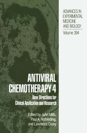 Antiviral Chemotherapy 4: New Directions for Clinical Application and Research de John Mills