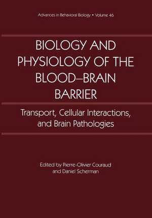 Biology and Physiology of the Blood-Brain Barrier: Transport, Cellular Interactions, and Brain Pathologies de Pierre-Olivier Couraud