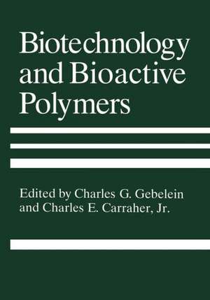 Biotechnology and Bioactive Polymers de Charles E. Carraher Jr.