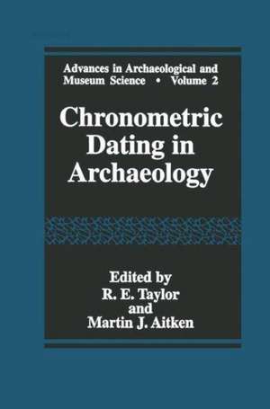 Chronometric Dating in Archaeology de R. E. Taylor