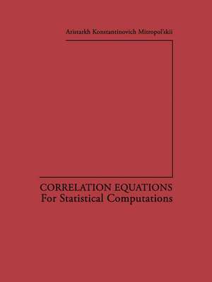 Correlation Equations: For Statistical Computations de Aristarkh K. Mitropol skii