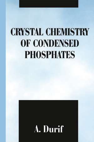 Crystal Chemistry of Condensed Phosphates de A. Durif