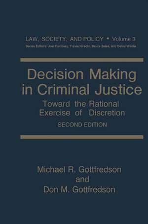 Decision Making in Criminal Justice: Toward the Rational Exercise of Discretion de Michael R. Gottfredson