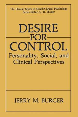 Desire for Control: Personality, Social and Clinical Perspectives de Jerry M. Burger