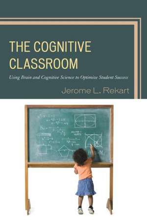 The Cognitive Classroom de Jerome L. Rekart