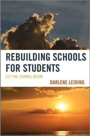 Rebuilding Schools for Students de Darlene Leiding