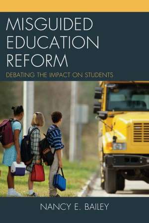 Misguided Education Reform de Nancy E. Bailey