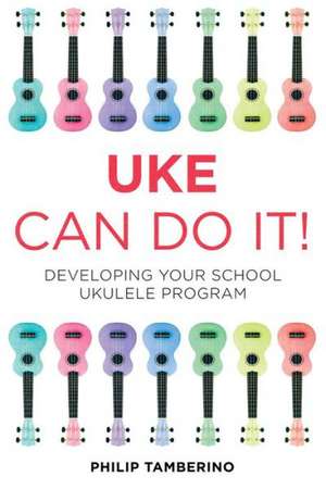 Uke Can Do It! de Philip Tamberino