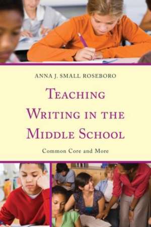 Teaching Writing in the Middle School de Anna J.Small Roseboro