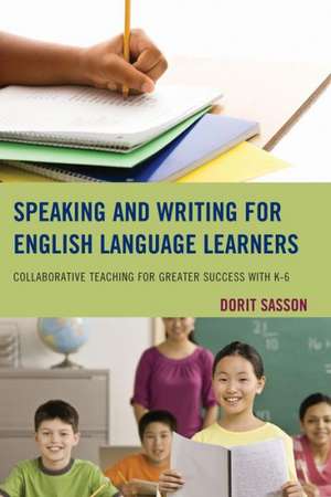 Speaking and Writing for English Language Learners de Dorit Sasson