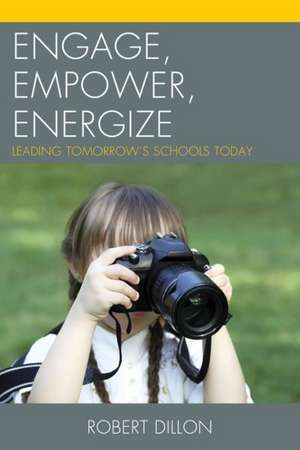 Engage, Empower, Energize de Robert Dillon