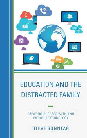 Education and the Distracted Family de Steve Sonntag