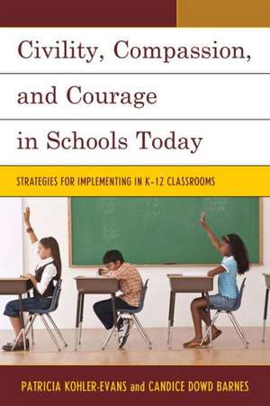 Civility, Compassion, and Courage in Schools Today de Patricia Kohler-Evans