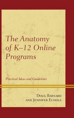 The Anatomy of K-12 Online Programs de Douglas P. Barnard