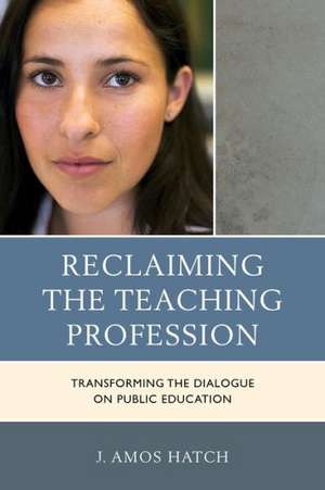 Reclaiming the Teaching Profession de J. Amos Hatch