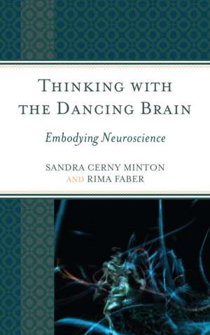 Thinking with the Dancing Brain de Sandra C. Minton