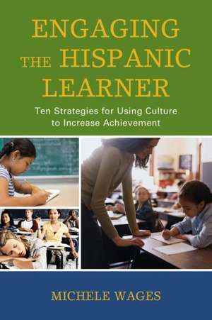 Engaging the Hispanic Learner de Michele Wages