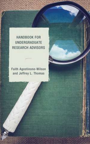 Handbook for Undergraduate Research Advisors de Faith A. Wilson