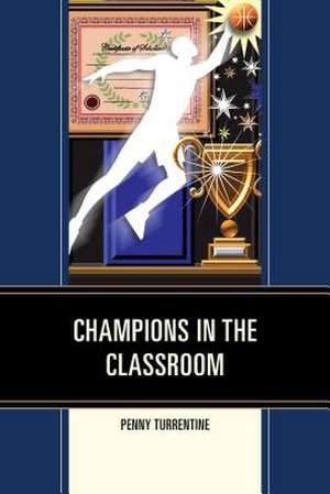 Champions in the Classroom de Penny Turrentine