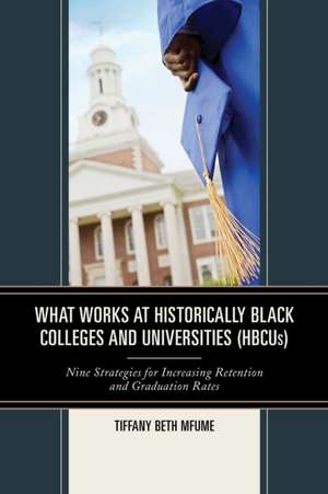 What Works at Historically Black Colleges and Universities (Hbcus) de Tiffany Beth Mfume