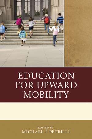 Education for Upward Mobility de Michael J. Petrilli