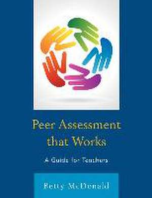 Peer Assessment That Works de Betty McDonald