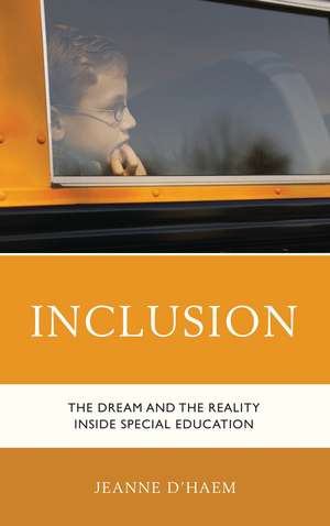 Inclusion: The Dream and the Reality Inside Special Education de Jeanne D'Haem