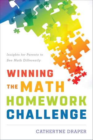 Winning the Math Homework Challenge: Insights for Parents to See Math Differently de Catheryne Draper