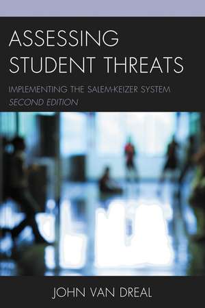 Assessing Student Threats: Implementing the Salem-Keizer System de John Van Dreal