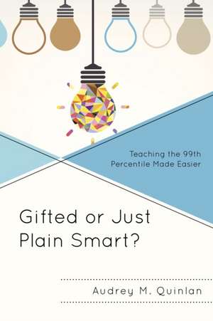 Gifted or Just Plain Smart? de Audrey M. Quinlan