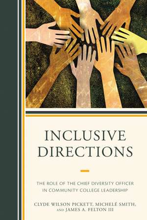 Inclusive Directions: The Role of the Chief Diversity Officer in Community College Leadership de Clyde Wilson Pickett