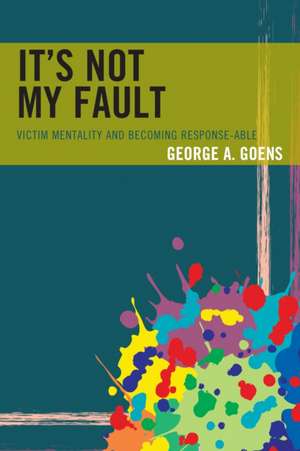 It's Not My Fault de George A. Goens