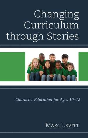 Changing Curriculum Through Stories de Levitt, Marc Joel