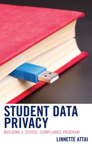 Student Data Privacy: Building a School Compliance Program de Linnette Attai