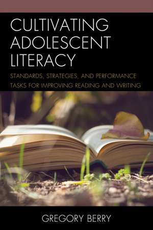 Cultivating Adolescent Literacy de GregoryEd.D Berry