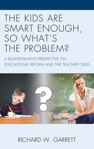 Kids are Smart Enough, So What's the Problem? de Richard W. Garrett