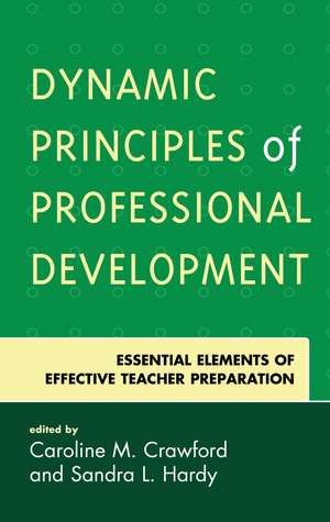 Dynamic Principles of Professional Development: Essential Elements of Effective Teacher Preparation de Caroline M. Crawford, PhD