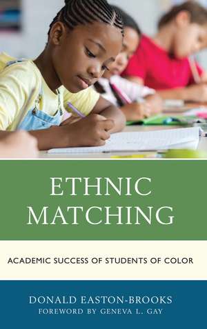 Ethnic Matching: Academic Success of Students of Color de Donald Easton-Brooks