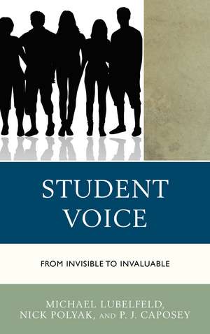 Student Voice: From Invisible to Invaluable de Michael Lubelfeld
