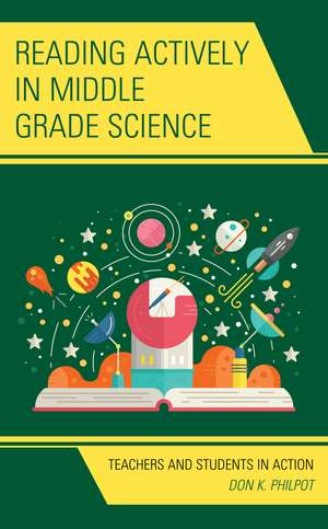 Reading Actively in Middle Grade Science: Teachers and Students in Action de Don K. Philpot