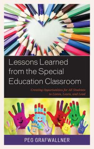 Lessons Learned from the Special Education Classroom de Peg Grafwallner