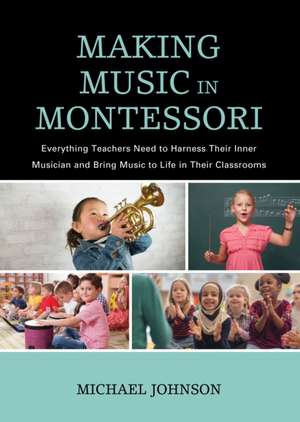 MAKING MUSIC IN MONTESSORIEVEPB de Michael Johnson