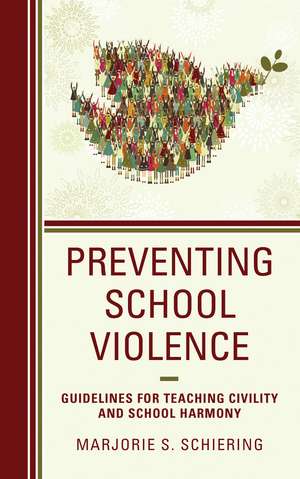 Preventing School Violence: Guidelines for Teaching Civility and School Harmony de Marjorie S. Schiering