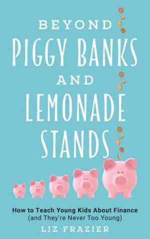 BEYOND LEMONADE STANDS AMP PIGGYCB de Liz Frazier