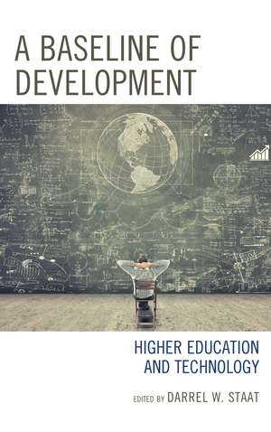 A Baseline of Development: Higher Education and Technology de Darrel W. Staat