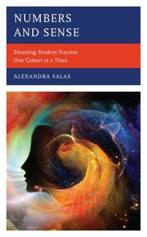 Numbers and Sense: Ensuring Student Success One Cohort at a Time de Alexandra Salas