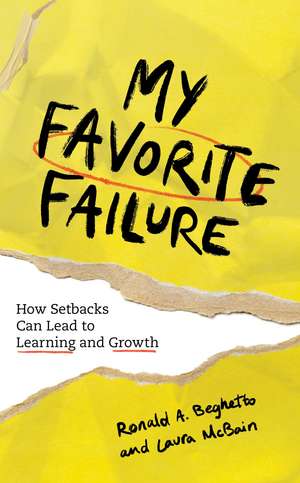 My Favorite Failure: How Setbacks Can Lead to Learning and Growth de Ronald A. Beghetto