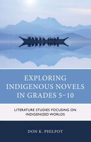 Exploring Indigenous Novels in Grades 5-10 de Don K. Philpot